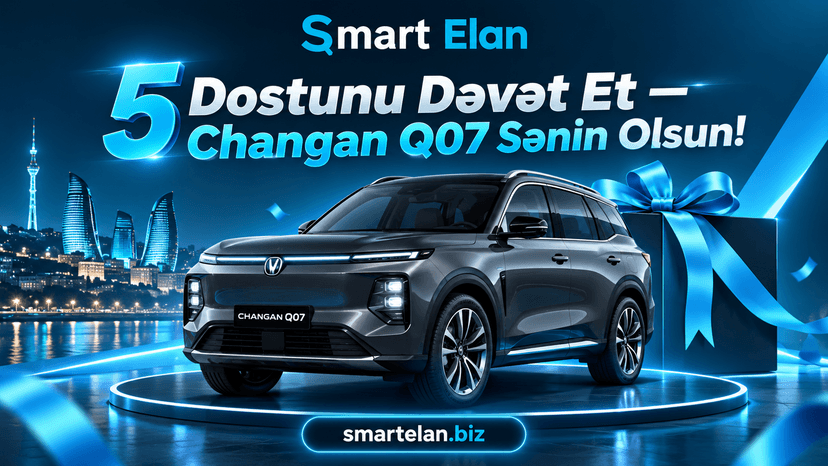 🚘 5 Dostunu Dəvət Et — Changan Q07 Sənin Olsun!